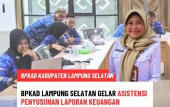 BPKAD Lampung Selatan Gelar Asistensi Penyusunan Laporan Keuangan Perangkat Daerah Tahun 2025