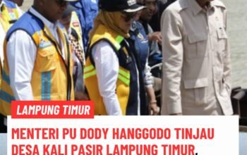 Menteri PU Dody Hanggodo Tinjau Desa Kali Pasir Lampung Timur, Sampaikan Atensi Presiden Prabowo Terkait Jembatan Kali Pasir